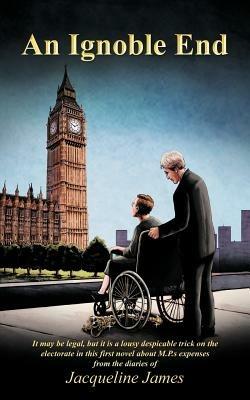 An Ignoble End - Jacqueline James M P - cover