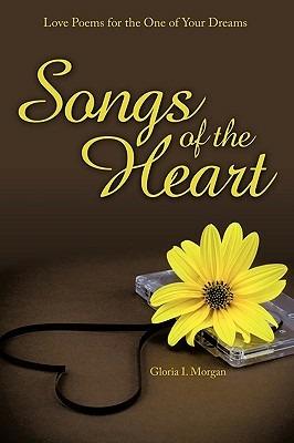 Songs of the Heart: Love Poems for the One of Your Dreams - Gloria I. Morgan - cover