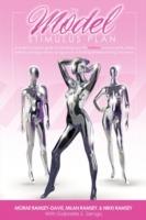 The Model Stimulus Plan: Resource Guide for Breaking into the Fashion, Commercial & Urban Modeling Industries, Joining a Union, Saving Money & Looking Fabulous During a Recession