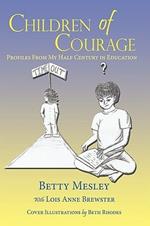 Children of Courage: Profiles From My Half Century in Education