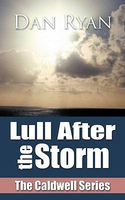 Lull After the Storm: The Caldwell Series - Dan Ryan - cover
