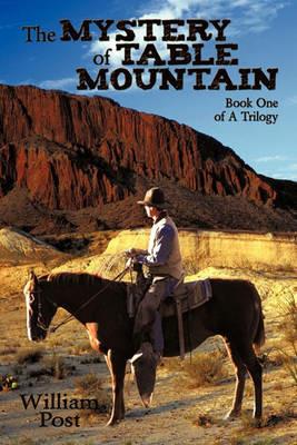 The Mystery of Table Mountain: Book One of A Trilogy - William Post - cover