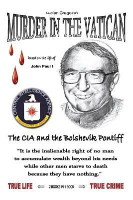 Murder in the Vatican: The CIA and the Bolshevik Pontiff - Lucien Gregoire - cover