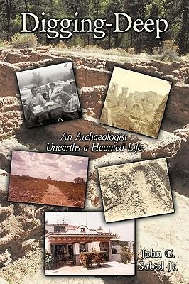 Digging-Deep: An Archaeologist Unearths a Haunted Life - John G. Sabol Jr. - cover