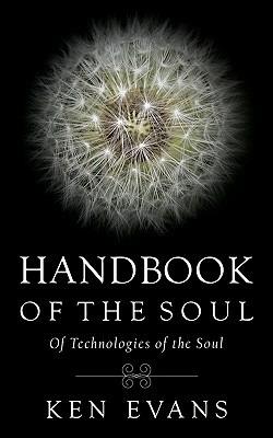 Handbook of the Soul: Of Technologies of the Soul - Ken Evans - cover