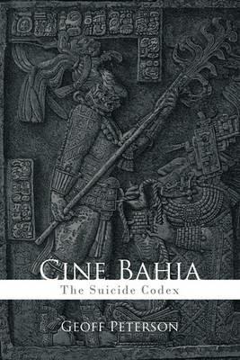 Cine Bahia: The Suicide Codex - Geoff Peterson - cover
