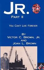 Jr. Part II: You Can't Live Forever