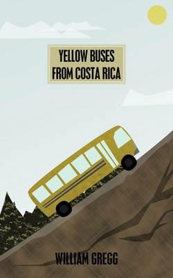 Yellow Buses From Costa Rica - William Gregg - cover