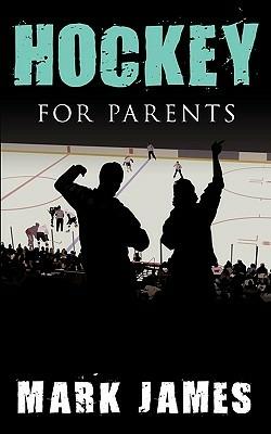 Hockey For Parents - Mark James - cover