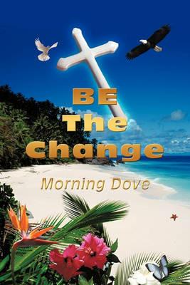 BE The Change - Morning Dove - cover