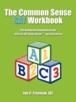 The Common Sense SAT Workbook: The Unofficial Companion to the Official SAT Study Guidea : Second Edition - IGL Jon C. Freeman - cover