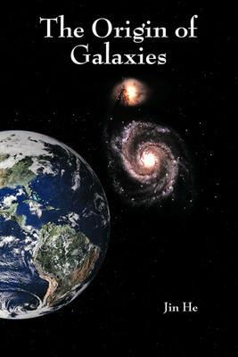 The Origin of Galaxies - Jin He - cover