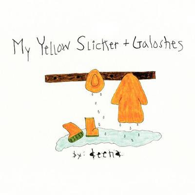 My Yellow Slicker + Galoshes - Deena - cover