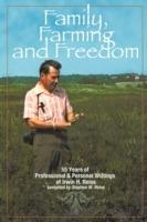 Family, Farming and Freedom: Fifty-five Years of Writings by Irv Reiss