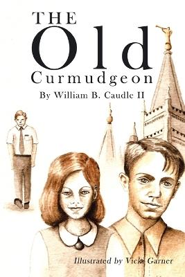 The Old Curmudgeon - William B. Caudle II - cover
