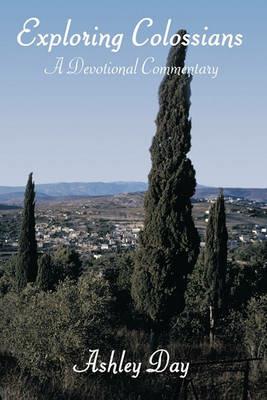 Exploring Colossians: A Devotional Commentary - Ashley Day - cover