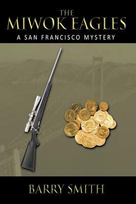 The Miwok Eagles: A San Francisco Mystery - Barry Smith - cover