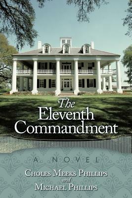 The Eleventh Commandment - Choles Meeks Phillips,Michael Phillips - cover
