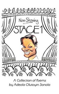 Stage 1: A Collection of Poems by Adeola Olutoyin Sonola - Adeola Sonola - cover