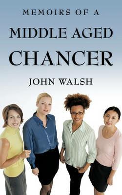 Memoirs of a Middle Aged Chancer - John Walsh - cover
