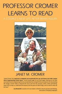 Professor Cromer Learns to Read: A Couple's New Life After Brain Injury - Janet M. Cromer - cover
