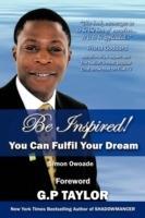 Be Inspired: You Can Fulfil Your Dream