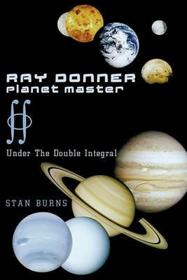 Ray Donner - Planet Master: Under The Double Integral - Stan Burns - cover