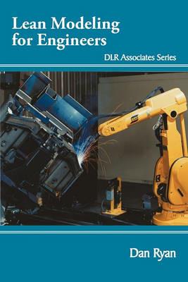 Lean Modeling for Engineers: DLR Associates Series - Dan Ryan - cover