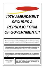 10th Amendment Secures A Republic Form Of Government!!!