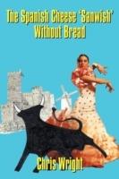 The Spanish Cheese "Sanwish" without Bread - Chris Wright - cover