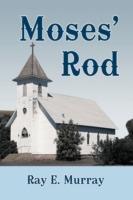 Moses' Rod - Ray E. Murray - cover