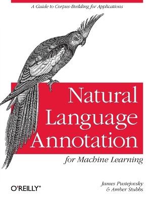 Natural Language Annotation for Machine Learning - James Pustejovsky - cover