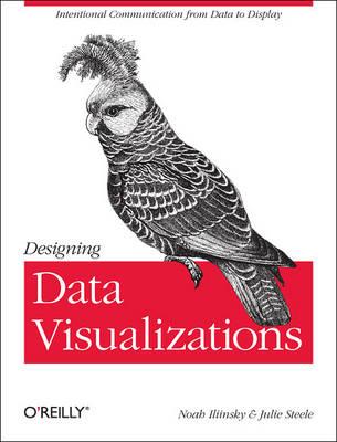 Designing Data Visualizations - Julie Steele - cover