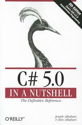 C# 5.0 in a Nutshell: The Definitive Reference - Joseph Albahari,Ben Albahari - cover