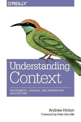 Designing Context for User Experiences: Building User Experiences - Andrew Hinton - cover