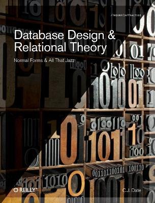 Database Design and Relational Theory: Normals Forms and All That Jazz - Date C J - cover