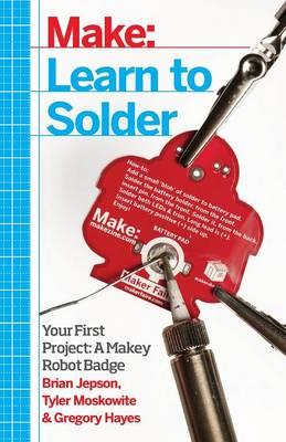 Learn to Solder: Tools and Techniques for Assembling Electronics - Brian Jepson - cover