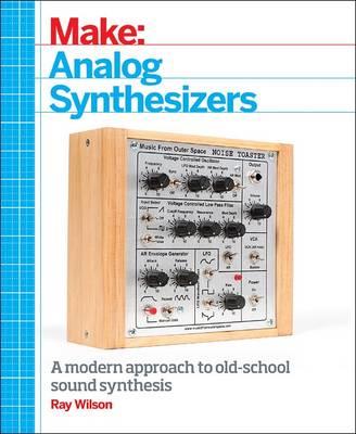 Make: Analog Synthesizers - Ray Wilson - cover