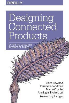 Designing Connected Products - Claire Rowland - cover