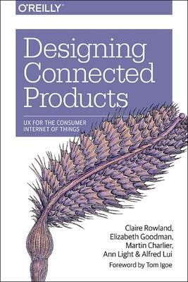 Designing Connected Products - Claire Rowland - cover