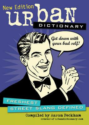 Urban Dictionary: Freshest Street Slang Defined - urbandictionary.com,Aaron Peckham - cover