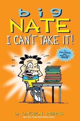 Big Nate: I Can't Take It! - Lincoln Peirce - cover