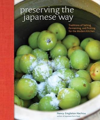 Preserving the Japanese Way: Traditions of Salting, Fermenting, and Pickling for the Modern Kitchen - Nancy Singleton Hachisu - cover