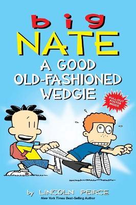 Big Nate: A Good Old-Fashioned Wedgie - Lincoln Peirce - cover