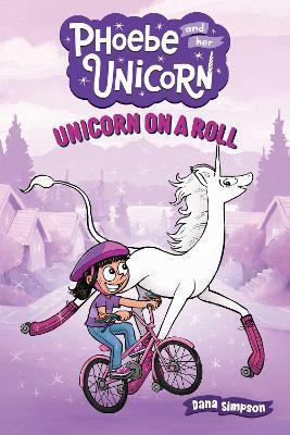 Unicorn on a Roll: Another Phoebe and Her Unicorn Adventure - Dana Simpson - cover