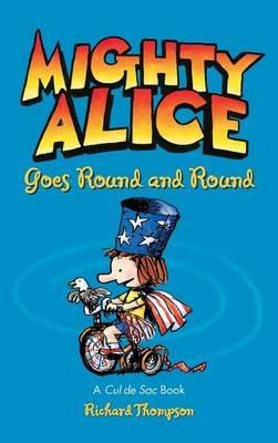 Mighty Alice Goes Round and Round: A Cul de Sac Book - Richard Thompson - cover