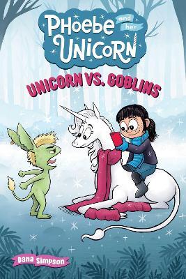 Unicorn vs. Goblins: Another Phoebe and Her Unicorn Adventure - Dana Simpson - cover