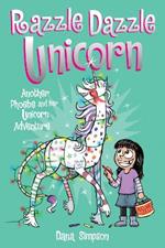 Razzle Dazzle Unicorn: Another Phoebe and Her Unicorn Adventure