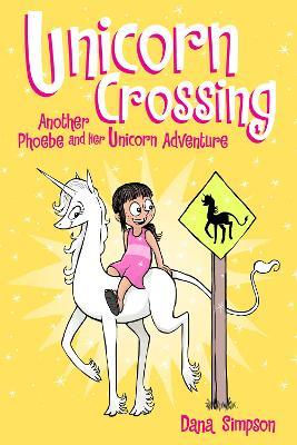 Unicorn Crossing: Another Phoebe and Her Unicorn Adventure - Dana Simpson - cover