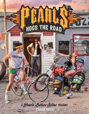Pearls Hogs the Road: A Pearls Before Swine Treasury - Stephan Pastis - cover